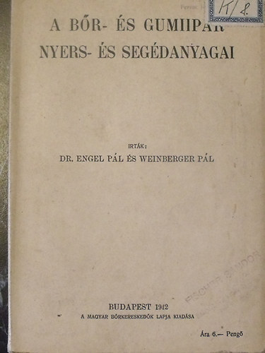 Dr. Engel P�l-Weinberger P�l - A b�r- �s gumiipar nyers- �s seg�danyagai