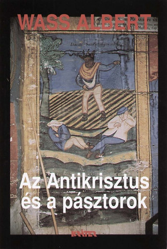 Wass Albert - Az antikrisztus �s a p�sztorok