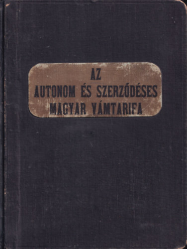 Dr. Staub Kroly - Az autonom s szerzdses magyar vmtarifa