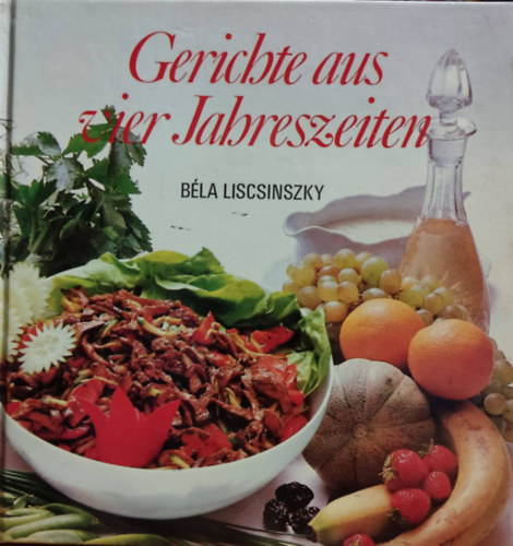 B�la Liscsinszky - Gerichte aus vier Jahreszeiten