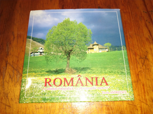 Florin Andreescu  (photos) - Romania o amintire fotografica / a photographic memory