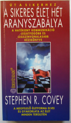 Stephen R. Covey - A sikeres �let h�t aranyszab�lya - A hat�kony kommunik�ci� leg�tfog�bb �s legsz�nvonalasabb k�zik�nyve - A megfelel� �letforma elvei �s gyakorlata az �let minden ter�let�n