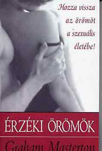 Graham Masterton - �rz�ki �r�m�k - Hozza vissza az �r�m�t a szexu�lis �let�be!