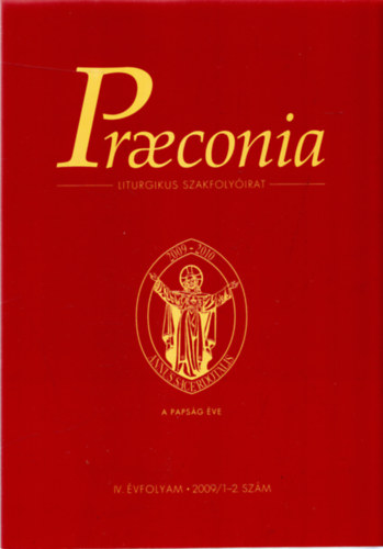 Pkozdi Istvn /szerk./ - Praeconia (Liturgikus Szakfolyirat) IV. vfolyam 2009/1-2. szm