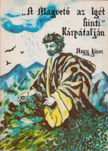 Nagy J�nos - "A Magvet� az Ig�t hinti" - K�rp�talj�n