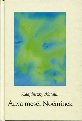 Ladjnszky Katalin - Anya mesi Nominek