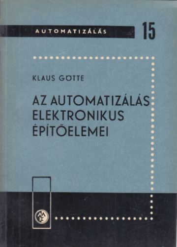 Klaus G�tte - Az automatiz�l�s elektronikus �p�t�elemei (Automatiz�l�s 15.)