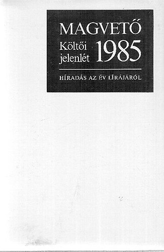Parancs J�nos  (Szerk.) - K�lt�i jelenl�t  1985  / H�rad�s az �v l�r�j�r�l /