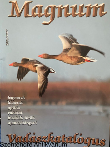 Magnum Vadszkatalgus 2006/2007 - FEGYVEREK, LSZEREK, OPTIKA, RUHZAT, BICSKK, TRK, AJNDKTRGYAK (Sajt kppel)