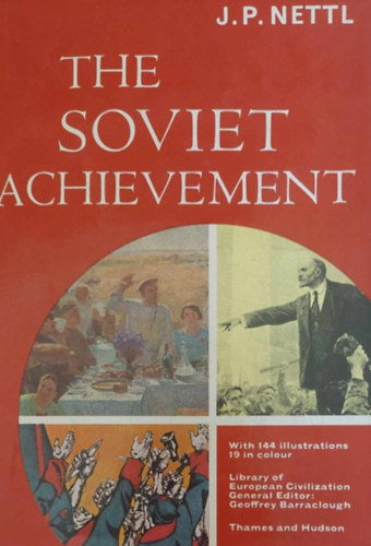 J.P. Nettl - The Soviet Achievement (A szovjet teljestmny - angol nyelv, 144 sznes illusztrcival)