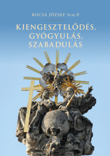 Bocsa Jzsef - Kiengesztelds, gygyuls, szabaduls