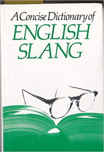 B.A.Phythian - A Concise Dictionary of English slang - third edition