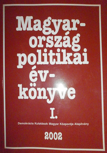 Kurtn-Sndor-Vass  (szerk.) - Magyarorszg politikai vknyve 2002 I. ktet