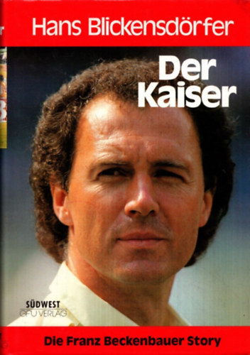 Hans Blickensd�rfer - Der Kaiser - Die Franz Beckenbauer Story