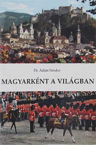 Dr. dm Sndor - Magyarknt a vilgban