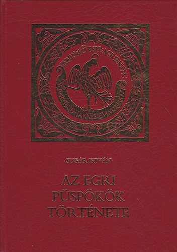 Sug�r Istv�n - Az egri p�sp�k�k t�rt�nete
