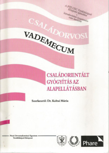 Dr. Koltai M�ria -szerk. - Csal�dorvosi vademecum - Csal�dorient�lt gy�gy�t�s az alapell�t�sban