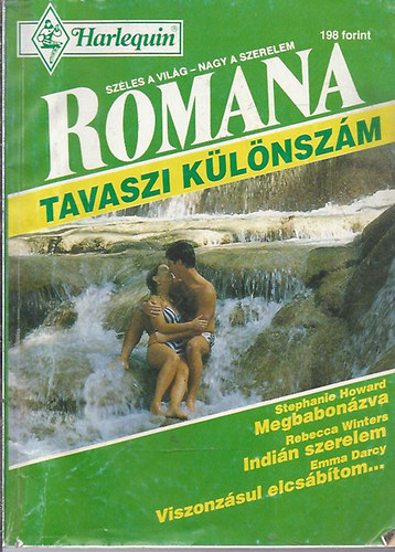 Stephanie Howard; Rebecca Winters; Emma Darcy - Romana tavaszi különszám: Megbabonázva - Indián szerelem - Viszonzásul elcsábítom