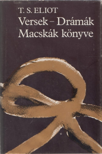 T. S. Eliot - Versek-Drmk-Macskk knyve