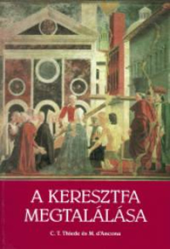 Carsten P.-d'Ancona, M Thiede - A keresztfa megtallsa