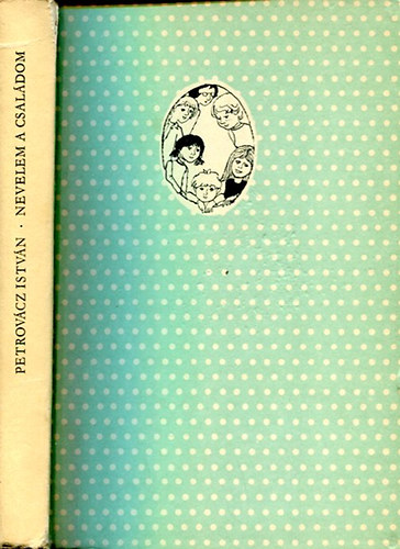 Petrov�cz Istv�n - Nevelem a csal�dom