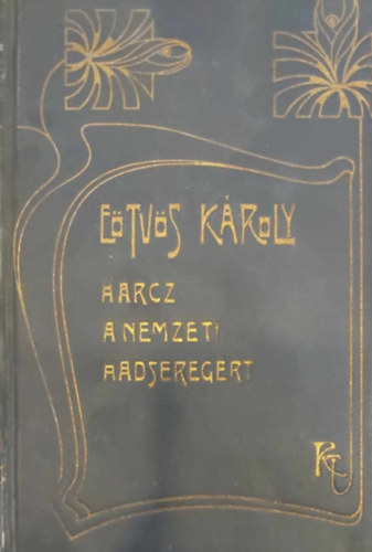 Eötvös Károly - Harcz a nemzeti hadseregért (Eötvös Károly munkái XX.)