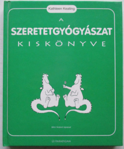 Kathleen Keating - A szeretetgygyszat kisknyve