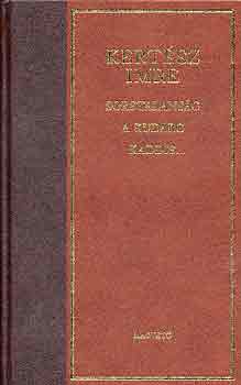 Kertsz Imre - Sorstalansg-A kudarc-Kaddis a meg nem szletett gyermekrt
