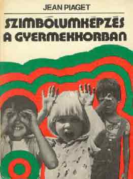 Jean Piaget - Szimbólumképzés a gyermekkorban