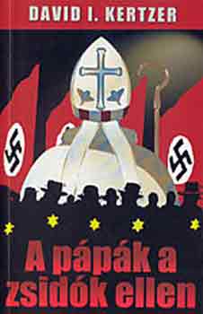 David I. Kertzer - A p�p�k a zsid�k ellen