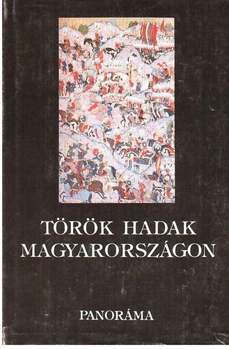 Panor�ma - T�r�k hadak Magyarorsz�gon 1526-1566
