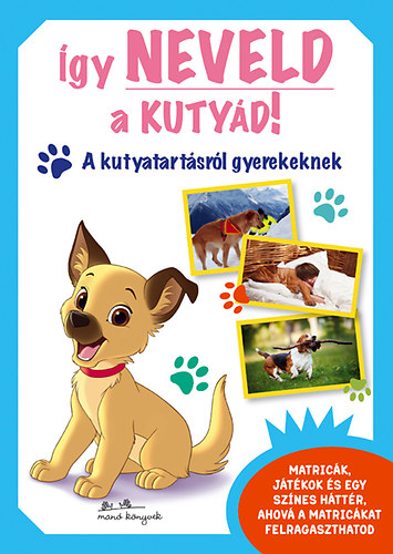 gy neveld a kutyd! - A kutyatartsrl gyerekeknek