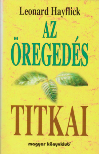 Leonard Hayflick - Az regeds titkai