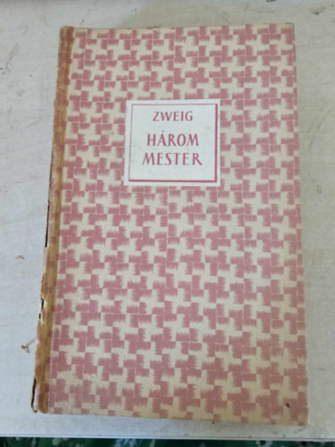 Stefan Zweig - H�rom mester