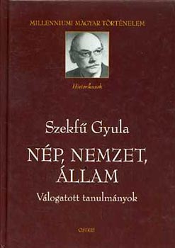 Szekf� Gyula - N�p, nemzet, �llam