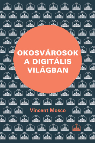 Vincent Mosco - Okosvrosok a digitlis vilgban