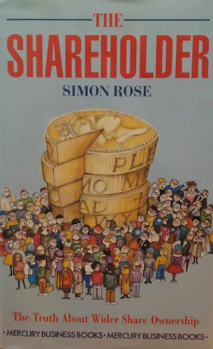 Simon Rose - The Shareholder: The Truth About Wider Share Ownership