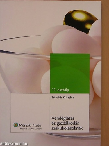SZERZŐ Sztruhár Krisztina - Vendéglátás és gazdálkodás szakiskolásoknak 11. OSZTÁLY