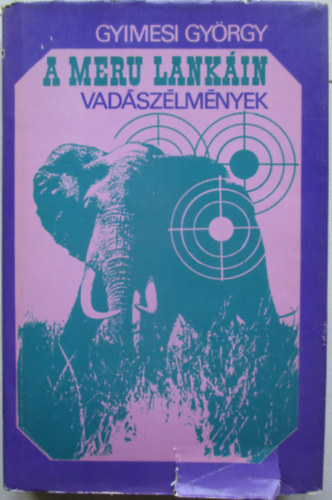 Gyimesi Gy�rgy - A Meru lank�in - Vad�sz�lm�nyek