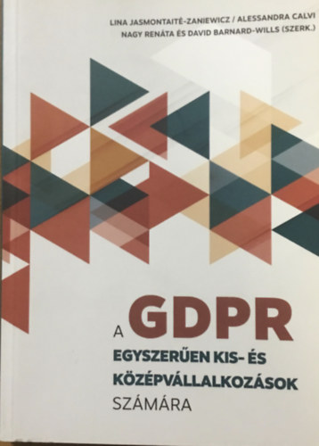 Nagy Renta s Dr. Sziklay Jlia  (ford.) - A GDPR egyszeren kis- s kzpvllalkozsok szmra