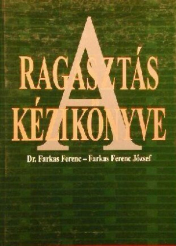 Farkas Jzsef; Farkas Ferencjzsef - A ragaszts kziknyve