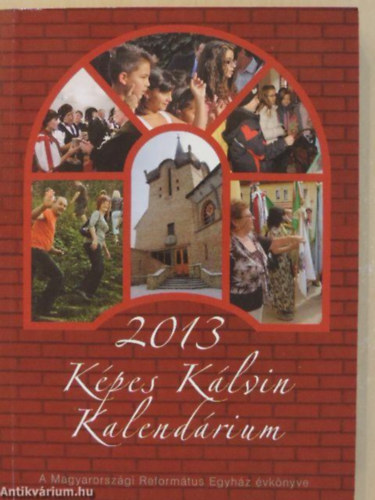 Hajd� Zolt�n Levente  (Szerk.) - K�pes K�lvin Kalend�rium 2013