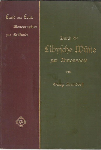 Georg Steindorff - Durch Die Libysche Wuste Zur Amonsoase