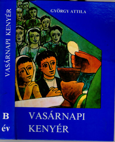 György Attila - Vasárnapi kenyér B év
