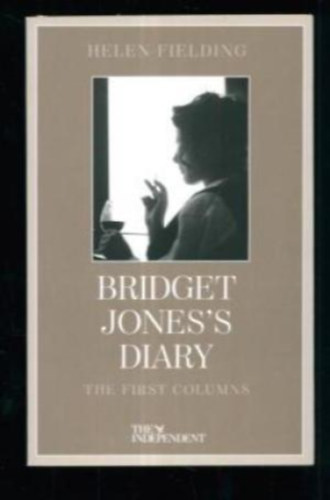 Helen Fielding - Bridget Jones's Diary: The First Columns