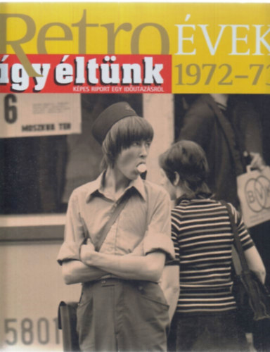 Sz. Sos va  (szerk.) - Retro vek 1972-73 (gy ltnk) Kpes riport egy idutazsrl