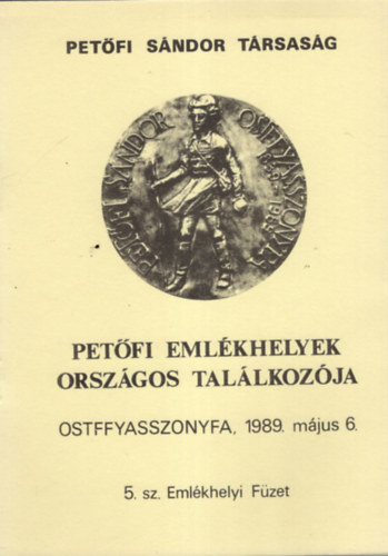 Dala Jzsef - Petfi Emlkhelyek Orszgos Tallkozja Ostffyasszonyfa, 1989. mjus 6. - 5. sz. Emlkhelyi Fzet