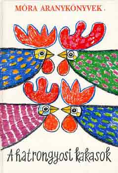 Móra Ferenc - A hatrongyosi kakasok