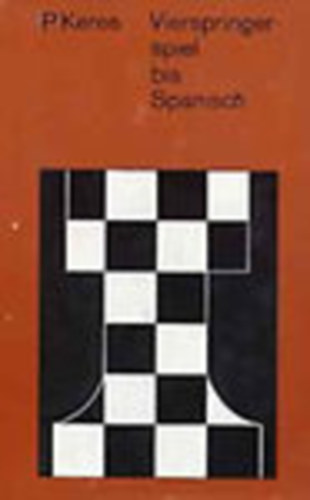 Paul Keres - Vierspringerspiel bis Spanisch