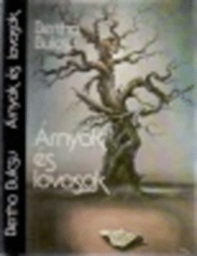 Bertha Bulcsu - Árnyak és lovasok